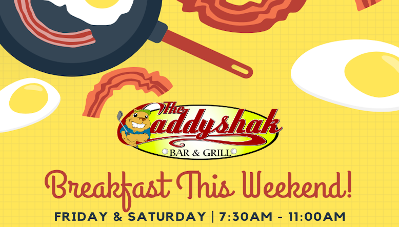 Breakfast In The Caddyshak This Weekend!