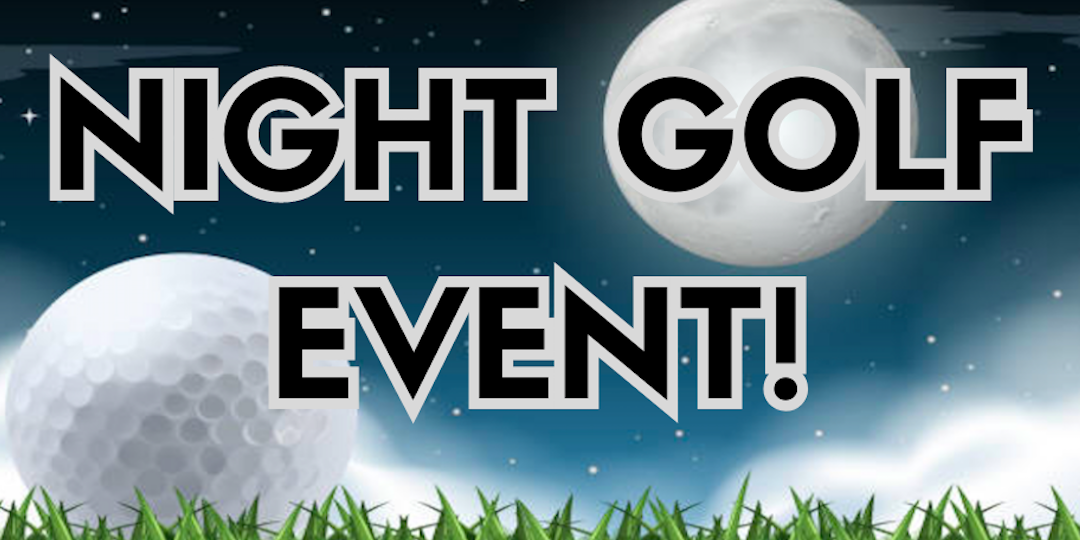 NIGHT GOLF on July 19th!