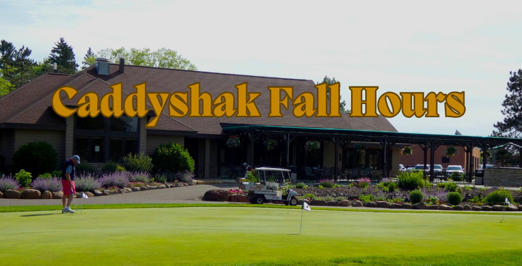 Caddyshak Hours Changing for Fall