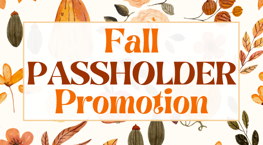 Fall Passholder Promotion Starts NOW