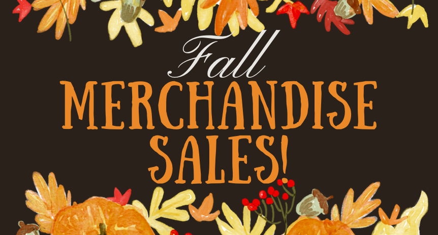 Fall Merchandise Sales Starting September 15th!
