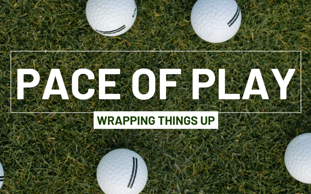 Pace of Play: Wrapping Things Up
