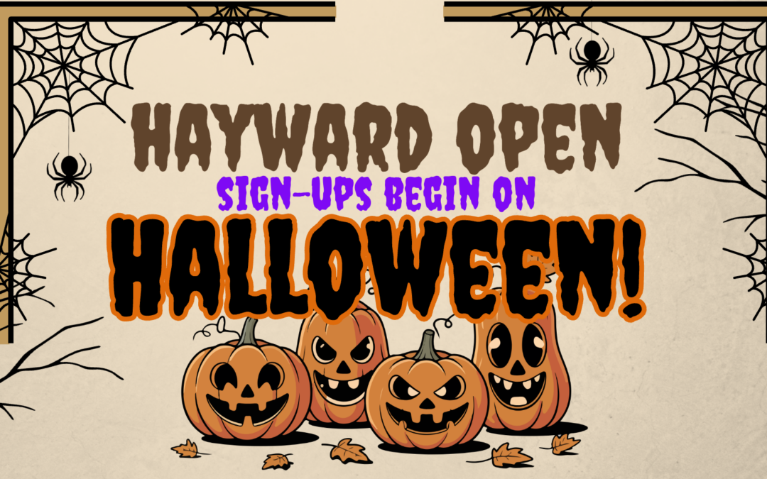2027 Hayward Open Sign-Up Starts on Halloween!